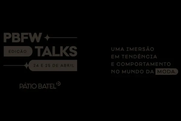 Pátio Batel realiza primeira edição do PBFW Talks com grandes nomes da moda no Brasil